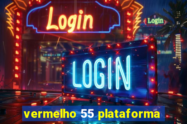 vermelho 55 plataforma